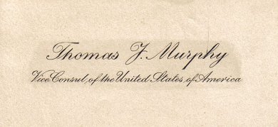 Thomas J. Murphy

Vice Consul of the United States of America

Calling card from the collection of Brenda McLain.