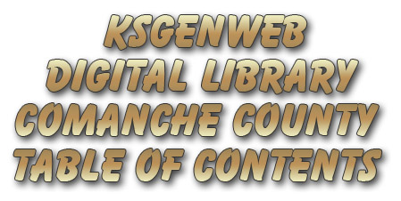 KSGenWeb Digital Library Comanche County, Kansas Table of Contents