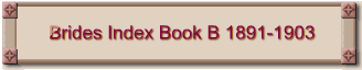 Brides Index Book B 1891-1903