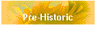 Pre-Historic