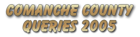 Comanche County Queries 2005
