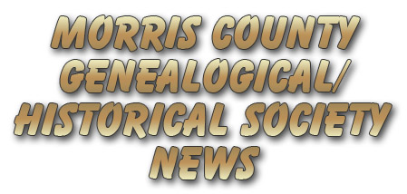 Morris County Genealogical/Historical Society News